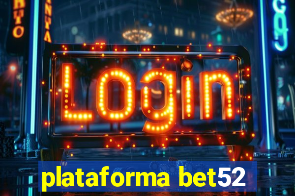 plataforma bet52